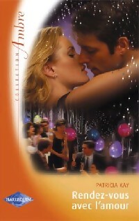 Livrenpoche : Rendez-vous avec l'amour - Patricia Kay - Livre