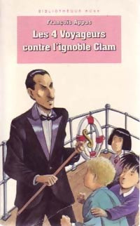 Livrenpoche : Les 4 voyageurs contre l'ignoble Clam - François Appas - Livre