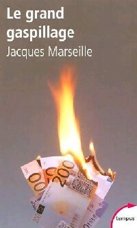 Livrenpoche : Le grand gaspillage : les vrais comptes de l'Etat - Jacques Marseille - Livre