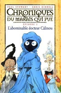 Livrenpoche : Chroniques du marais qui pue Tome III : L'abominable Docteur Câlinou - Paul Stewart - Livre
