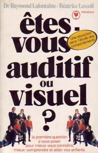 Etes-vous auditif ou visuel ? - Raymond Lafontaine, Béatrice Lessoil - Livre