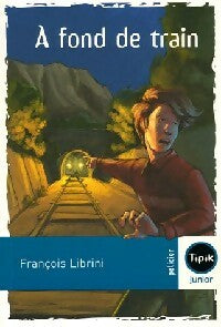 Livrenpoche : A fond de train ! - François Librini - Livre