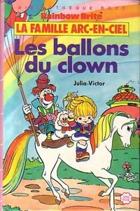 La famille arc-en-Ciel : Les ballons du clown - Julia Victor -  Bibliothèque rose (3ème série) - Livre