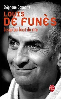 Louis de Funès. Jusqu'au bout du rire - Stéphane Bonnotte - Livre