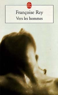 Livrenpoche : Vers les hommes - Françoise Rey - Livre