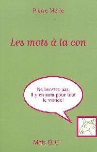 Les mots à la con - Pierre Merle -  Mots & Cie - Livre