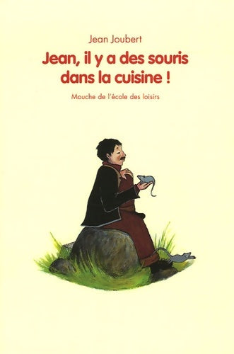 Livrenpoche : Jean, il y a des souris dans la cuisine - Jean Joubert - Livre