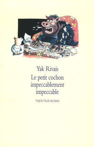 Livrenpoche : Le petit cochon impeccablement impeccable - Yak Rivais - Livre