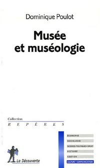 Livrenpoche : Musée et muséologie - Dominique Poulot - Livre