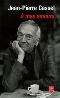 A mes amours - Jean-Pierre Cassel - Livre