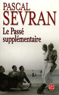 Le passé supplémentaire - Pascal Sevran -  Le Livre de Poche - Livre