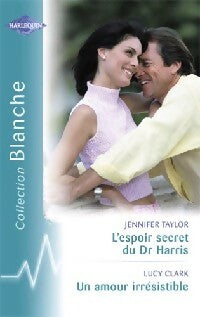 Livrenpoche : L'espoir secret du Dr Harris / Un amour irrésistible - Jennifer Taylor, Lucy Clark - Livre