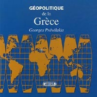Géopolitique de la Grèce - Georges Prévélakis - Livre