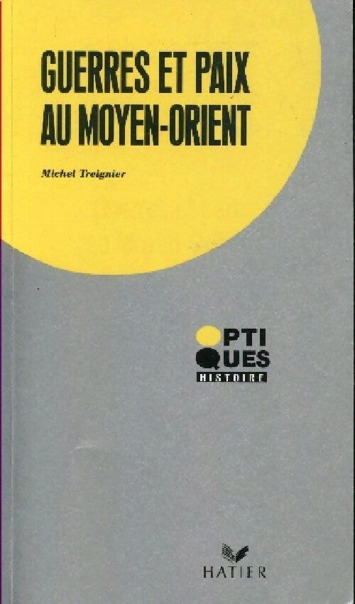 Livrenpoche : Guerres et paix au Moyen-Orient - M. Treignier - Livre