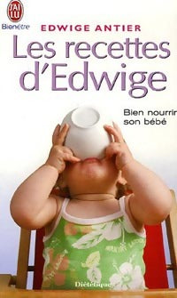 Livrenpoche : Les recettes d'Edwige. Bien nourrir son bébé - Edwige Antier - Livre