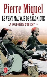 Livrenpoche : La poudrière d'Orient Tome II : Le vent mauvais de Salonique - Pierre Miquel - Livre