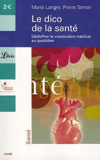 Livrenpoche : Le dico de la santé. Déchiffrer le vocabulaire médical au quotidien - Pierre Simon, Marie Langre - Livre