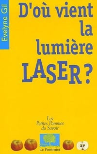 D'où vient la lumière laser ? - Evelyne Gil - Livre