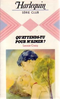 Livrenpoche : Qu'attends-tu pour m'aimer ? - Leonie Craig - Livre