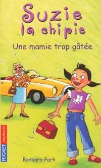 Livrenpoche : Suzie la Chipie Tome X : Une mamie trop gâtée - Barbara Park - Livre