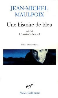 Livrenpoche : Une histoire de bleu / L'instinct de ciel - Jean-Michel Maulpoix - Livre