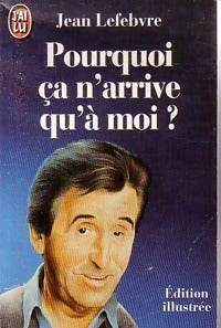 Livrenpoche : Pourquoi ça n'arrive qu'à moi ? - Jean Lefebvre - Livre