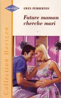 Livrenpoche : Future maman cherche mari - Gwen Pemberton - Livre