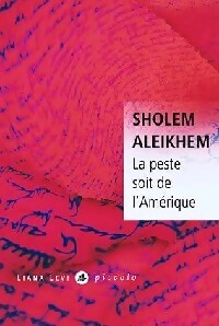 La peste soit de l'Amérique et de quelques autres lieux - Sholem Aleikhem - Livre
