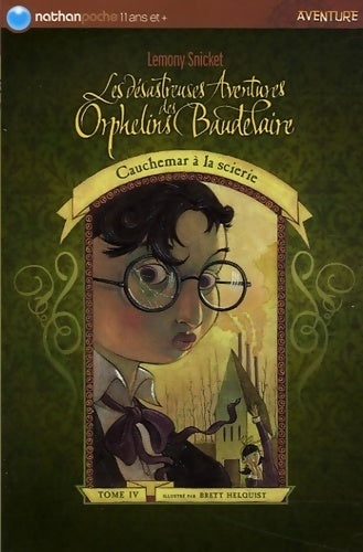 Livrenpoche : Les désastreuses aventures des enfants Baudelaire Tome IV : Cauchemar à la scierie - Lemony Snicket - Livre