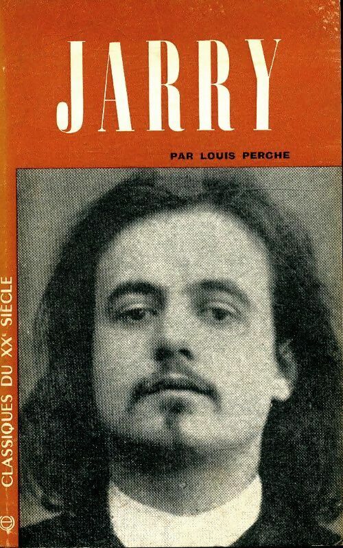 Jarry - Louis Perche -  Classiques du XXe siècle - Livre