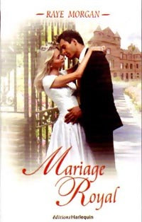 Mariage royal - Raye Morgan - Livre