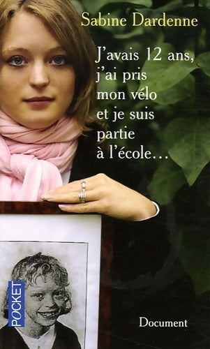Livrenpoche : J'avais 12 ans, j'ai pris mon vélo et je suis partie à l'école... - Sabine Dardenne - Livre