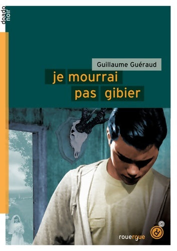 Livrenpoche : Je mourrai pas gibier - Guillaume Guéraud - Livre