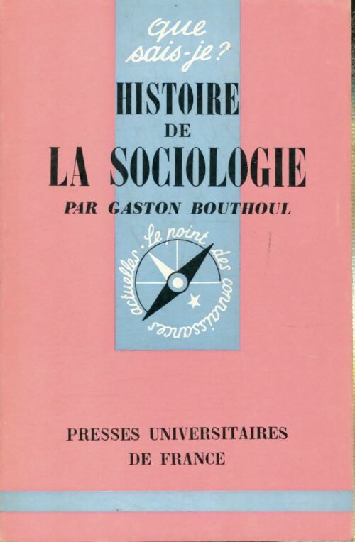 Histoire de la sociologie - Gaston Bouthoul -  Que sais-je - Livre