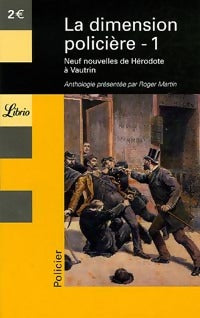 Livrenpoche : La dimension policière Tome I : Neuf nouvelles de Hérodote à Vautrin - Collectif - Livre