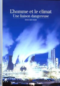 L'homme et le climat : une liaison dangereuse - Edouard Bard - Livre