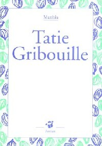 Tatie Gribouille - Jean-Marc Mathis -  Petite Poche - Livre