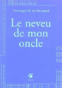 Livrenpoche : Le neveu de mon oncle - Véronique Le Normand - Livre
