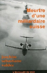 Meurtre d'un milliardaire suisse - Joachim Sebastiano Valdez - Livre