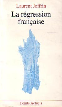 Livrenpoche : La régression française - Laurent Joffrin - Livre