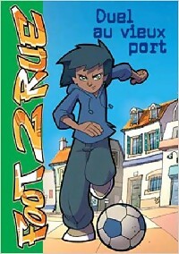 Foot 2 rue Tome I : Duel au vieux-port - Michel Leydier -  Bibliothèque verte (4ème série) - Livre