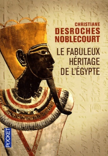 Livrenpoche : Le fabuleux héritage de l'Egypte - Christiane Desroches Noblecourt - Livre