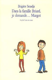 Livrenpoche : Dans la famille Briard, je demande... Margot - Brigitte Smadja - Livre