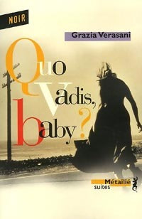 Livrenpoche : Quo vadis, baby ? - Grazia Verasani - Livre