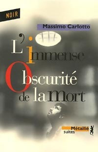 L'immense obscurité de la mort - Massimo Carlotto - Livre