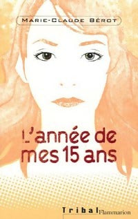 L'année de mes 15 ans - Marie-Claude Bérot -  Tribal - Livre