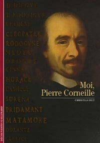 Moi, Pierre Corneille - Christian Biet - Livre