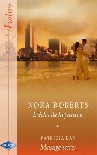 Livrenpoche : L'éclat de la passion / Message secret - Nora Roberts, Patricia Kay - Livre