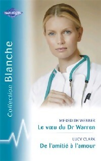 Livrenpoche : Le voeu du Dr Warren / De l'amitié à l'amour - Meredith Webber, Lucy Clark - Livre
