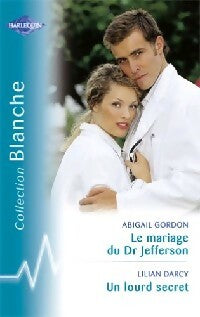 Livrenpoche : Le mariage du Dr Jefferson / Un lourd secret - Lilian Darcy, Abigail Gordon - Livre